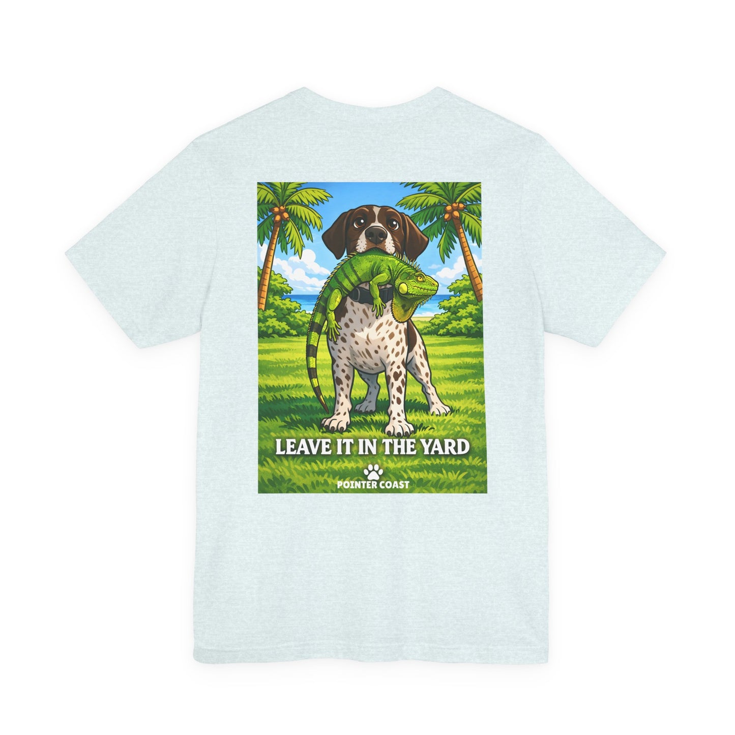 Pointer Coast | Leave It in the Yard | GSP Tee – Always On Point