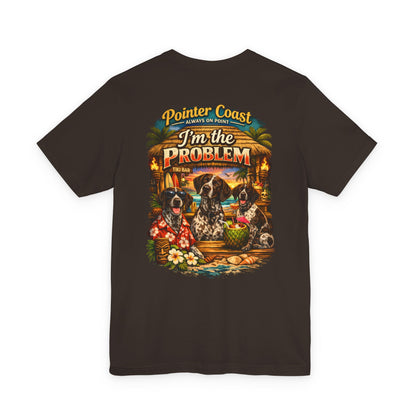 Pointer Coast | I’m the Problem | Tiki Bar GSP Tee – Always On Point