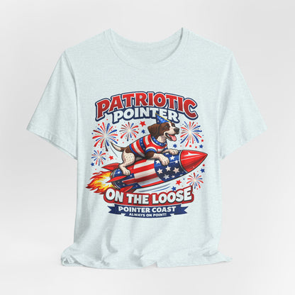 Patriotic Pointer Fireworks Rocket Shirt | Pointer Coast “On the Loose” Dog Graphic Tee | 4th of July USA T-Shirt