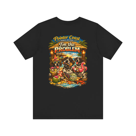 Pointer Coast | I’m the Problem | Tiki Bar GSP Tee – Always On Point