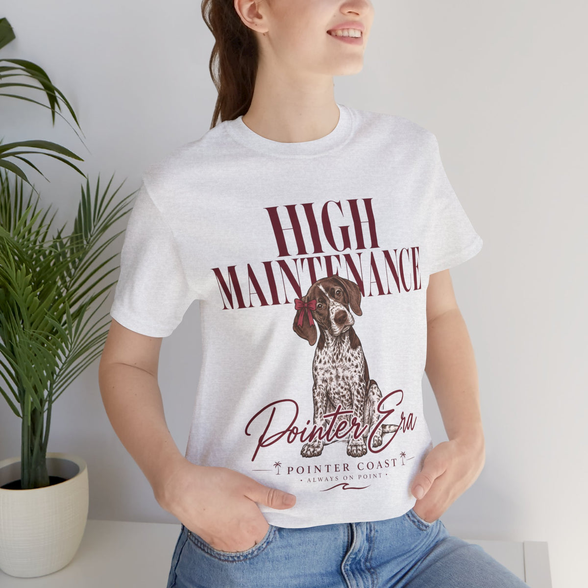 High Maintenance Pointer Dog Tee, Bella Canvas 3001, Pointer Era Shirt, Pet Lover Gift