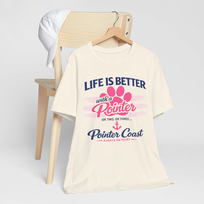 Life Is Better With a Pointer Tee — Pointer Coast Dog Lover T‑Shirt