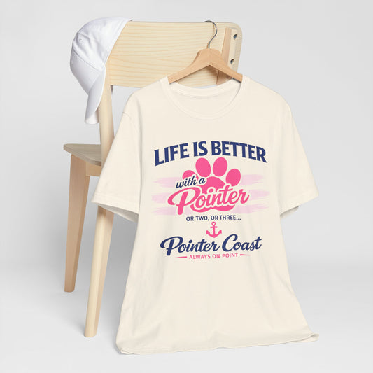 Life Is Better With a Pointer Tee — Pointer Coast Dog Lover T‑Shirt