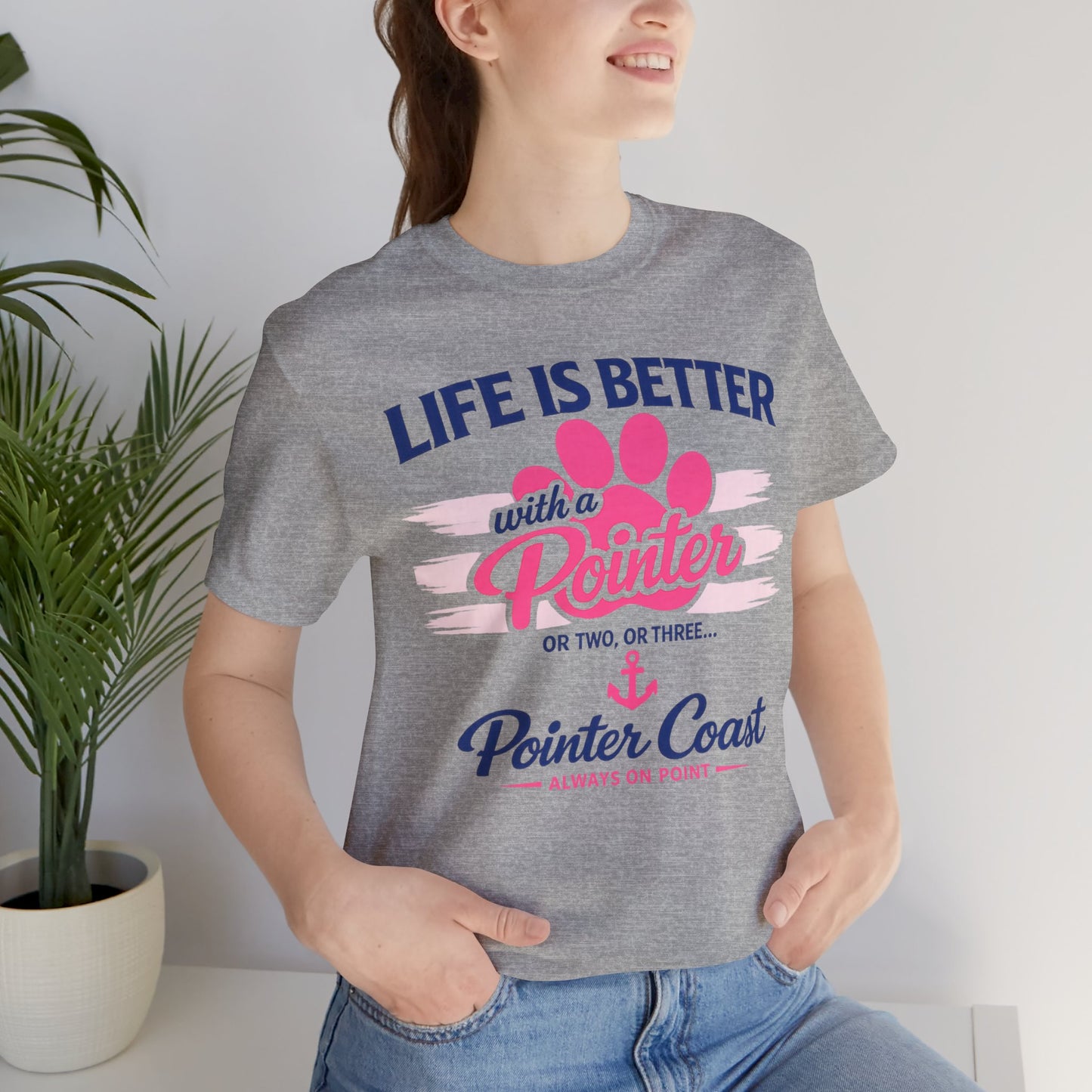 Life Is Better With a Pointer Tee — Pointer Coast Dog Lover T‑Shirt