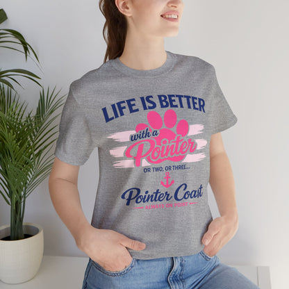 Life Is Better With a Pointer Tee — Pointer Coast Dog Lover T‑Shirt