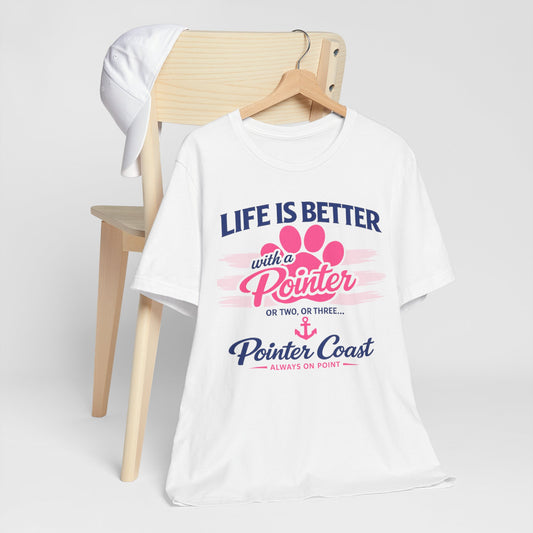 Life Is Better With a Pointer Tee — Pointer Coast Dog Lover T‑Shirt
