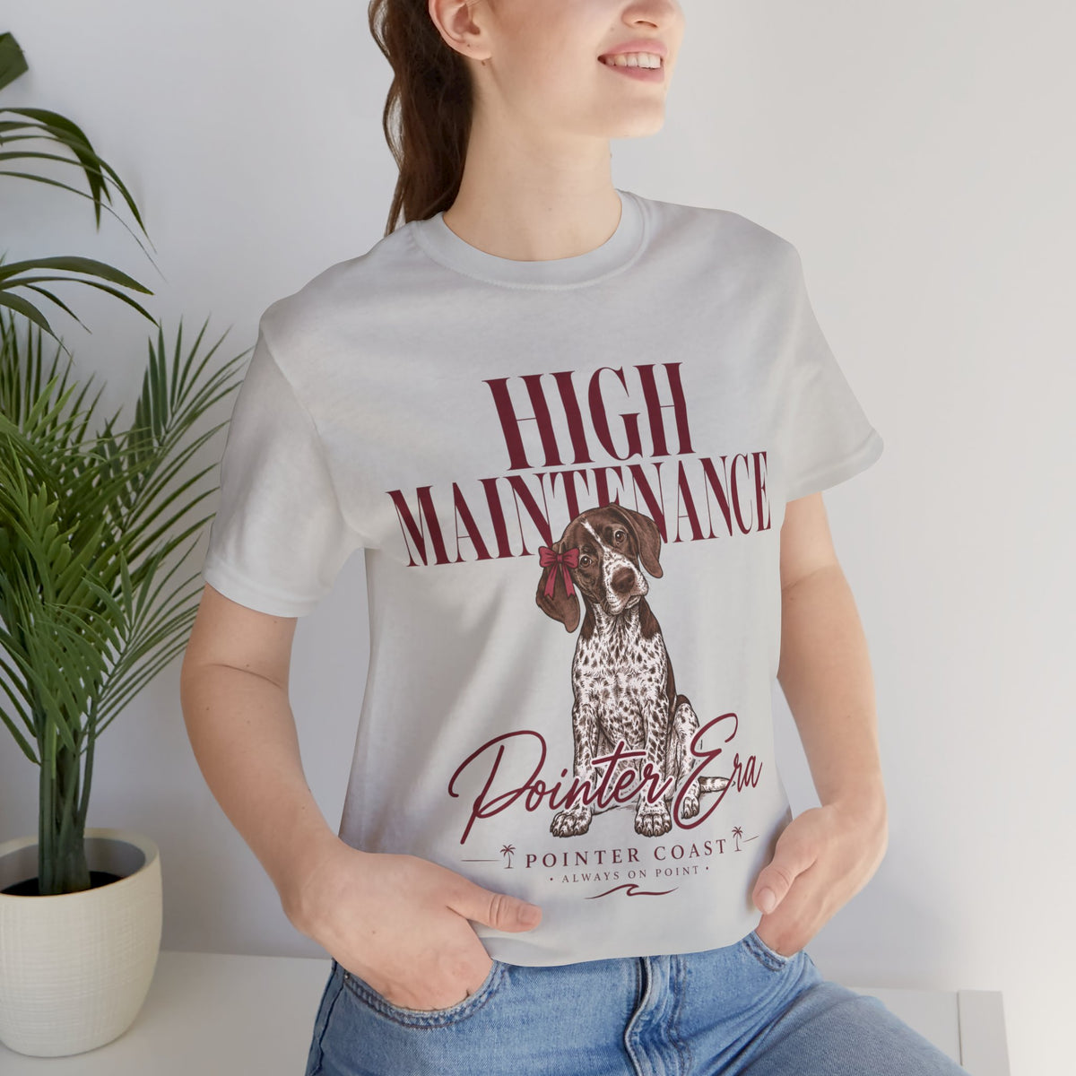 High Maintenance Pointer Dog Tee, Bella Canvas 3001, Pointer Era Shirt, Pet Lover Gift