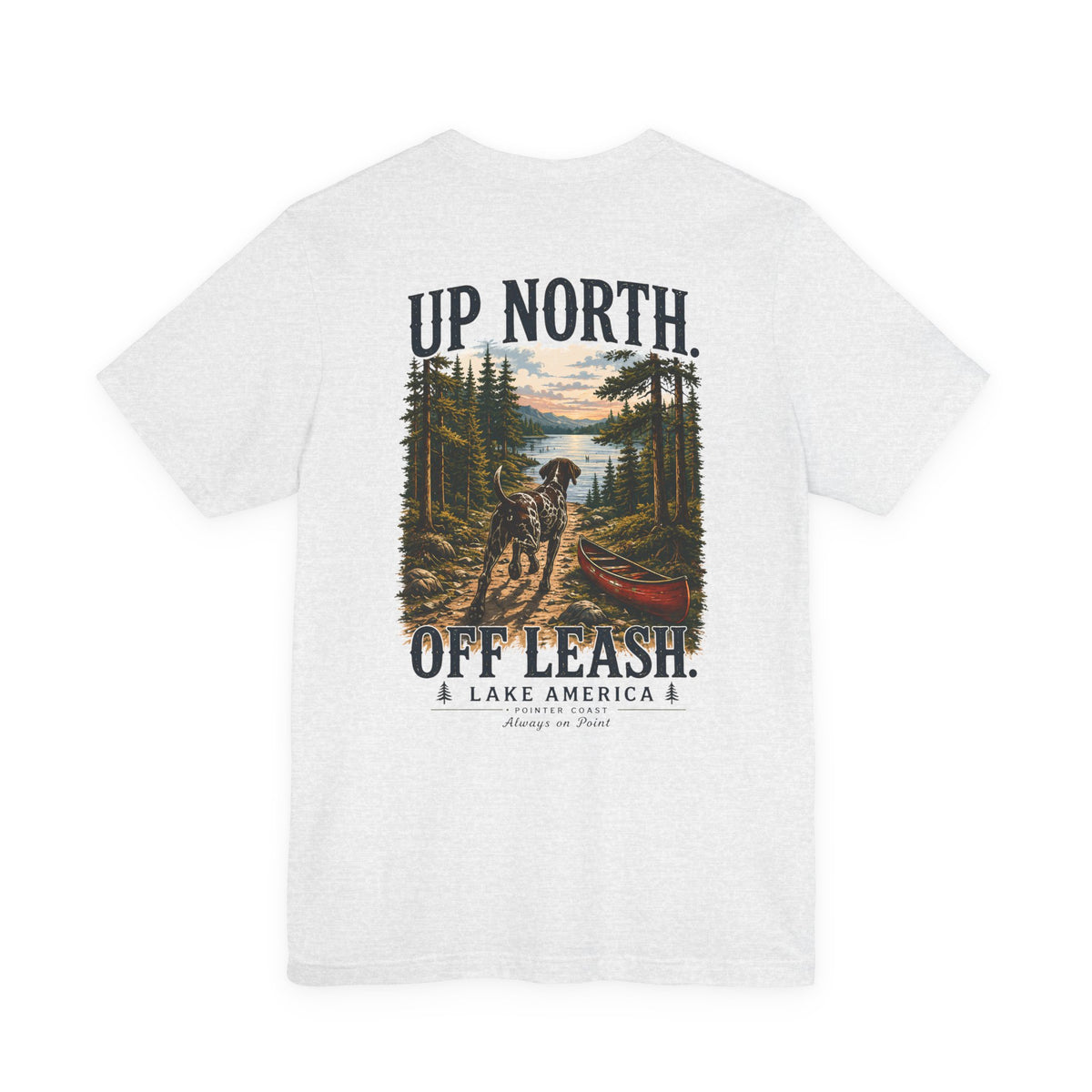 Up North Off Leash Lake America Shirt, Dog Lover Tee, Cabin Graphic, Outdoor Adventure Gift