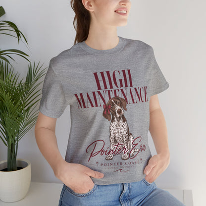 High Maintenance Pointer Dog Tee, Bella Canvas 3001, Pointer Era Shirt, Pet Lover Gift