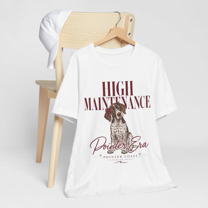 High Maintenance Pointer Dog Tee, Bella Canvas 3001, Pointer Era Shirt, Pet Lover Gift