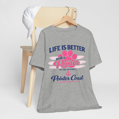 Life Is Better With a Pointer Tee — Pointer Coast Dog Lover T‑Shirt