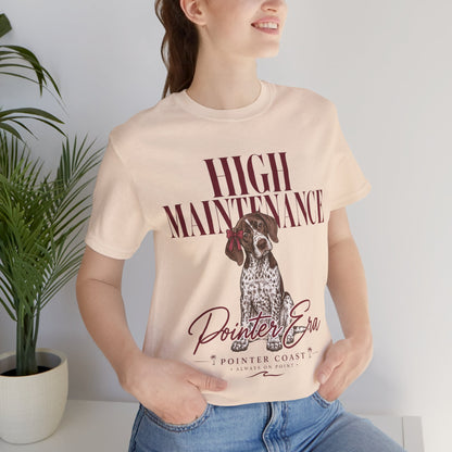 High Maintenance Pointer Dog Tee, Bella Canvas 3001, Pointer Era Shirt, Pet Lover Gift