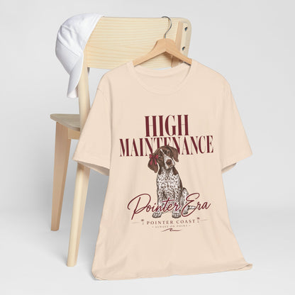 High Maintenance Pointer Dog Tee, Bella Canvas 3001, Pointer Era Shirt, Pet Lover Gift